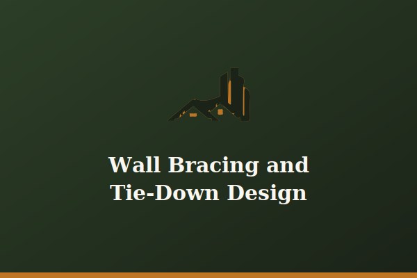 Wall Bracing and Tie-Down Structural Design