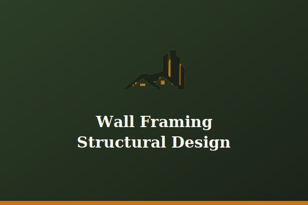Wall Framing Structural Design